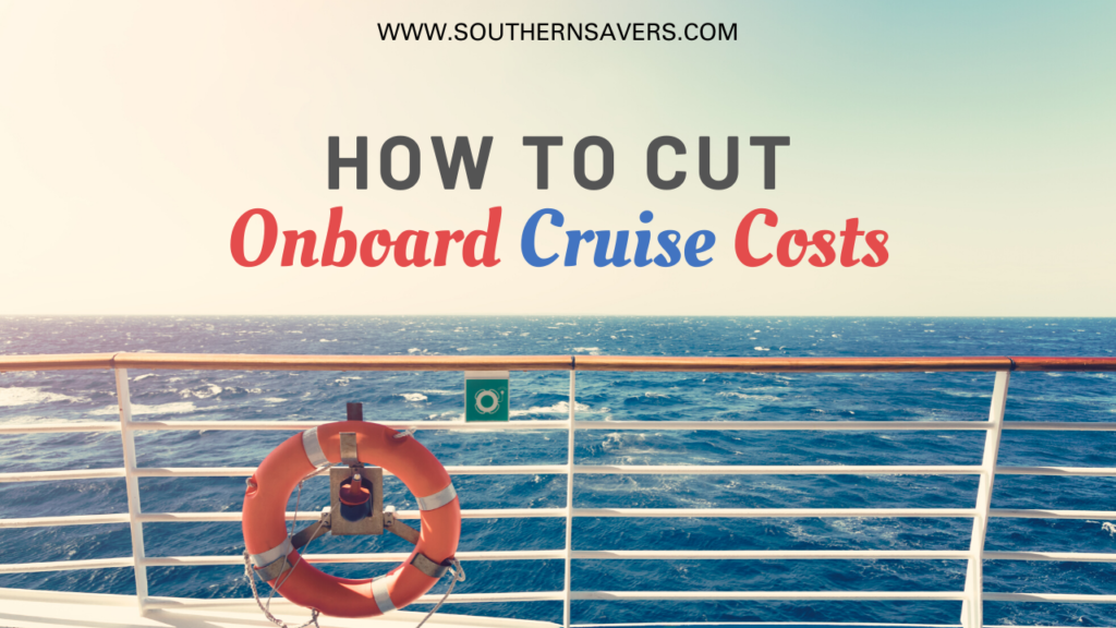 Money Saving Cruise Tips: Cut Onboard Cruise Costs