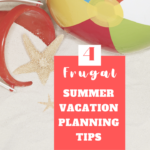 4 Frugal Summer Vacation Planning Tips